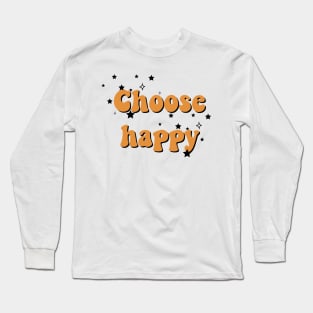 Choose Happy Long Sleeve T-Shirt
